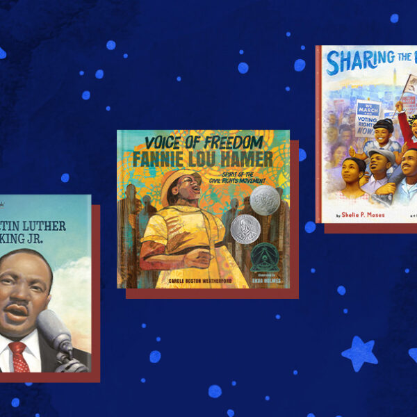 15 Picture Books That Help Keep Dr. Martin Luther King Jr.’s Dream Alive